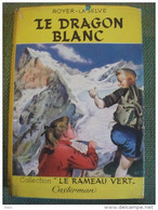 Le Dragon Blanc Royer-laselve Illustré Ref 1954 Montagne Sport Enfantina Alpes - Casterman