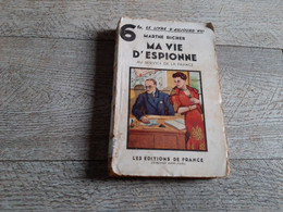 Ma Vie D'espionne De Marthe Richer Au Service De La France D éditions De France 1935 - Anciens (avant 1960)