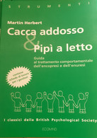 Cacca Addosso E Pipì A Letto Di Martin Herbert - Medizin, Psychologie