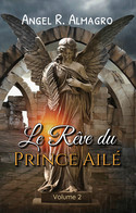 Le Rêve Du Prince Ailé (Volume 2), Par Angel R. Almagro - Auteurs Français