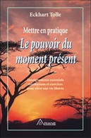 Le Pouvoir Du Moment Présent Par Eckhart Tolle Méditations Et Exercices Pour Jouir D'une Vie Libérée - Psychologie & Philosophie