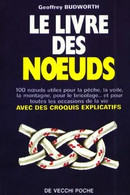 Le Livre Des Noeuds Avec Croquis Explicatifs Par Geoffrey Budworth 100 Noeuds Utiles Pour La Pêche, La Voile,l'alpinisme - Bricolage / Tecnica