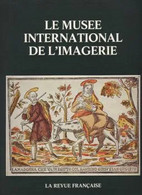 Edition Spéciale De La Revue Française Le Musée International De L'Imagerie D'EPINAL Superbes Reproductions Et Tirage - Kunst