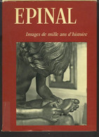 EPINAL Images De Mille Ans D'Histoire Gros Livre D'Hisoire D'Epinal Par Robert Javelet Dr D'Etat Professeur D'Université - Lorraine - Vosges