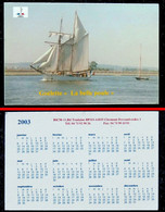 2003 - Ancien Petit CALENDRIER Publicitaire 58x55mm  Recrutement Marine Nationale  Goélette LA BELLE POULE Voilier école - Petit Format : 2001-...