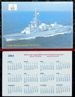 2003  Ancien Petit CALENDRIER Publicitaire 58x55mm Recrutement Marine Nationale Frégate Anti Sous-Marine DUPLEIX - Petit Format : 2001-...