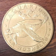 17 LA ROCHELLE AQUARIUM TORTUE IMBRIQUÉE MEDAILLE SOUVENIR MONNAIE DE PARIS 2009 JETON TOURISTIQUE MEDALS COINS TOKENS - 2009