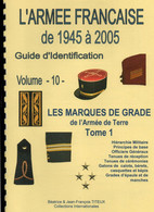 GUIDE IDENTIFICATION GRADE ARMEE FRANCAISE 1945 A 2000 VOLUME 10 ET 11 - Escudos En Tela