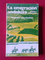 SPAIN LIBRO LA EMIGRACIÓN ANDALUZA ANÁLISIS Y TESTIMONIOS FRANCISCO LARA SÁNCHEZ 1977 EDIC. DE LA TORRE...ANDALUSIA..VER - Pensamiento