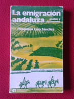 SPAIN LIBRO LA EMIGRACIÓN ANDALUZA ANÁLISIS Y TESTIMONIOS FRANCISCO LARA SÁNCHEZ 1977 EDIC. DE LA TORRE...ANDALUSIA..VER - Pensées