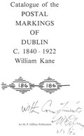 Ireland Catalogue Of Postal Markings Of Dublin, William Kane 1981, Signed By Publisher M. P. Giffney, 32pp Plus Cover - Prefilatelia