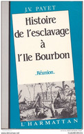 REUNION ET OUTRE  MER   HISTOIRE DE L'ESCLAVAGE A L'ILE BOURBON    REUNION         J.V. PAYET - Outre-Mer