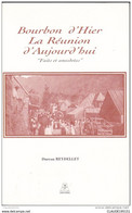 REUNION ET OUTRE  MER    BOURBON D'HIER LA REUNION D'AUJOURD'HUI  FAITS ET ANECDOTES  REYDELLET DUREAU - Outre-Mer