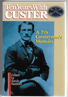 Livre En Anglais -Ten Years With Custer - 10 Ans Avec - 7e Régiment U.S. Cavalerie - Dakota Yellowstone Little Big Horn - 1950-Heden