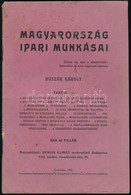 1908-1917 Magyarország Ipari Munkásai. Szerk.: Huszár Károly. Szabadka, 1908, Szabadkai Nyomda-ny., Kissé Foltos Borítóv - Zonder Classificatie