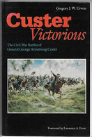 Livre En Anglais - Custer Victorious - Victoires - Guerres Civiles  - General Custer - Far West - USA - Etats - Unis - 1950-Now