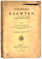 Lutter Nándor: Közönséges Számtan A Középtanodák Számára. Bp., 1893., Franklin, IV+367+1 P. Kiadói Papírkötés, Néhány La - Zonder Classificatie