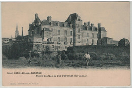 33 - CADILLAC-SUR-GARONNE - Ancien Chateau Du Duc D'Epernon. - Cadillac