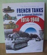 The Encyclopedia Of French Tanks And Armoured Vehicles 1914-1940 - Anglais