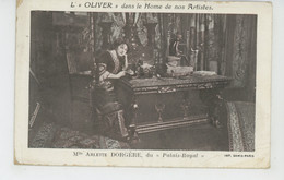 FEMMES - FRAU - LADY - SPECTACLE - ARTISTES 1900 - Mlle ARLETTE DORGERE Du Palais Royal - L'OLIVER DANS LE HOME DE NOS.. - Donne