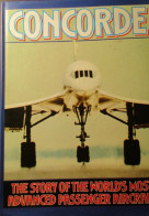 Concorde - The Story Of The World's Most Advanced Passernger Aircraft - Sonstige & Ohne Zuordnung