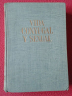 ANTIGUO LIBRO VIDA CONYUGAL Y SEXUAL 1964 VALENTÍN MORAGAS ROGER Y FEDERICO COROMINAS ED. GASSO HNOS VER FOTOS Y DESCRIP - Thoughts