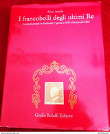 Nino Aquila I Francobolli Degli Ultimi Re - Servizio Postale In Sicilia 1859-1860 Bolaffi  Editore - Filatelie En Postgeschiedenis