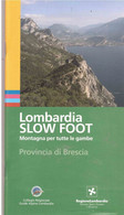 LOMBARDIA SLOW FOOT MONTAGNE PER TUTTE LE GAMBE PROVINCIA DI BRESCIA - Toerisme, Reizen