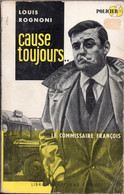 Cause Toujours Par Louis Rognoni - Collection Commissaire François N°1 - Arthème Fayard - Commissaire François