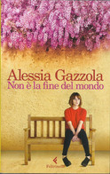 ALESSIA GAZZOLA - Non è La Fine Del Mondo. - Novelle, Racconti