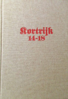 Kortrijk 14 - 18 - Door E. Van Hoonacker - 1994 - War 1914-18