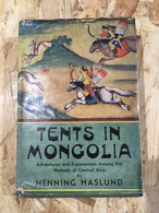 TENTS IN MONGOLIA - Rare Book Of Henning Haslund - Mongolie - Expedition - Asien