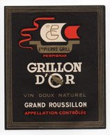 - ALIMENTATION - VIN DOUX NATUREL - GRILLON D'OR - GRAND ROUSSILLON - Ets PIERRE GRILL PERPIGNAN - - Rode Wijn
