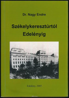 Nagy Endre: Székelykeresztúrtól Edelényig. Edelény, 2005, Mágnkiadás. Második, Bővített Kiadás. Fekete-fehér Fotókkal. K - Sin Clasificación