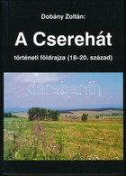 Dobány Zoltán: A Cserehát Történeti Földrajza. (18-20. Század). Történeti Földrajzi Tanulmányok 6. Nyíregyháza, 1999, A  - Sin Clasificación