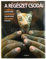 A Régészet Csodái. Szerk.: Dr. Aedeen Cremin. Bp.,2008,Athenaeum. Gazdag Képanyaggal. Kiadói Kartonált Papírkötés, Kiadó - Unclassified