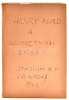 Henry Ford: A Nemzetközi Zsidó. I-II. Köt. [Egy Kötetben.] Bp.,[1943],Stádium, 4+451+5 P. Második Kiadás. Kiadói Papírkö - Unclassified