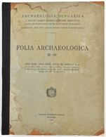 Folia Archaeologica. III-IV. Archeologia Hungarca. Bp., 1941., Magyar Történeti Múzeum, 8+327 P. Javított Gerincű Papírk - Unclassified