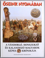 Fodor István-Diószegi György-Legeza László: Őseink Nyomában. A Vándorló, Honszerző és Kalandozó Magyarok Képes Krónikája - Unclassified