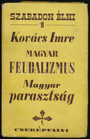 Kovács Imre: Magyar Feudalizmus, Magyar Parasztság. Szabadon Élni 1. Bp., 1943, Cserépfalvi. Kiadói Papírkötés, Kiadói K - Unclassified