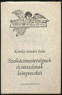 Kovács Sándor Iván: Szakácsmesterségnek és Utazásnak Könyvecskéi. Bp., 1988, Szépirodalmi. Kiadói Kartonált Papírkötés,  - Zonder Classificatie