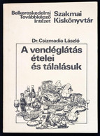 Dr. Csizmadia László: A Vendéglátás ételei és Tálalásuk. Összeáll.: - -. Szakmai Kiskönyvtár. Bp., 1982, Belkereskedelmi - Zonder Classificatie