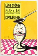 Láng György: Konyhai Különlegességek és Képtelenségek Hn., 1992, Corvina. Milton Glaser Illusztrációival. Kartonált Papí - Zonder Classificatie