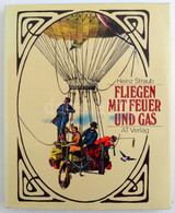 Heinz Straub: Fliegen Mit Feuer Und Gas. Die Geschichte Der Ballon- Und Luftschiffahrt. Aarau-Stuttgart,1984,AT Verlag.  - Sin Clasificación