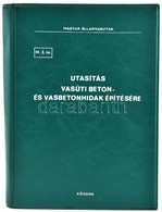 Utasítás Vasúti Beton- és Vasbetonhidak építésére. Bp., 1984, Közlekedési Dokumentációs Vállalat, 319 P. Kiadói Nyl-köté - Unclassified