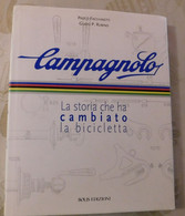 CAMPAGNOLO, La Storia Che Ha Cambiato La Bicicletta  # Bolis 2008 1^ Edizione # 159 Pag. - Ciclismo - Ciclysme - Raro - Cycling