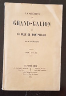 LA QUESTION DU GRAND-GALION Et La VILLE DE MONTPELLIER (régionalisme Languedoc, Montpellier, Ecusson) - Languedoc-Roussillon