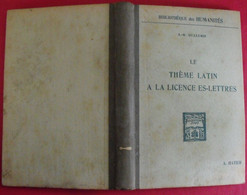 Le Thème Latin à La Licence Es-lettres. Guillemin. Bibliothèque Des Humanités.  Hatier 1945 - 18 Ans Et Plus