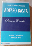 Adesso Basta  #Simone Perotti   # Chiarelettere , 2009 1^ Edizione   # 191 Pag. # - Zu Identifizieren