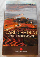 Storie Di Piemonte   # Carlo Petrini # 2012, Slow Food  Editore # 320 Pag. - Zu Identifizieren